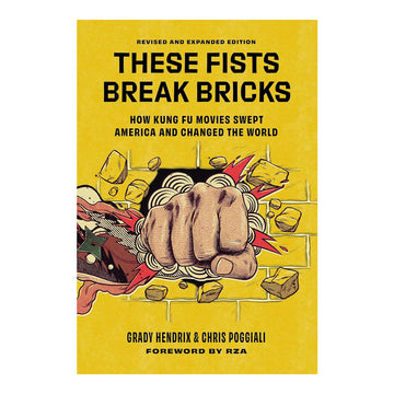 THESE FISTS BREAK BRICKS (REVISED AND EXPANDED EDITION)